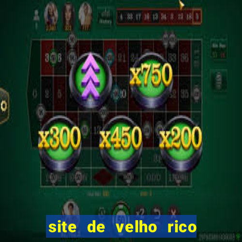 site de velho rico para ganhar pix